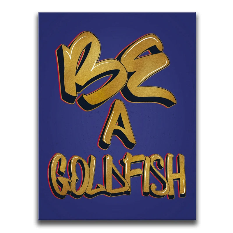 Be A Goldfish - Calligraphy
