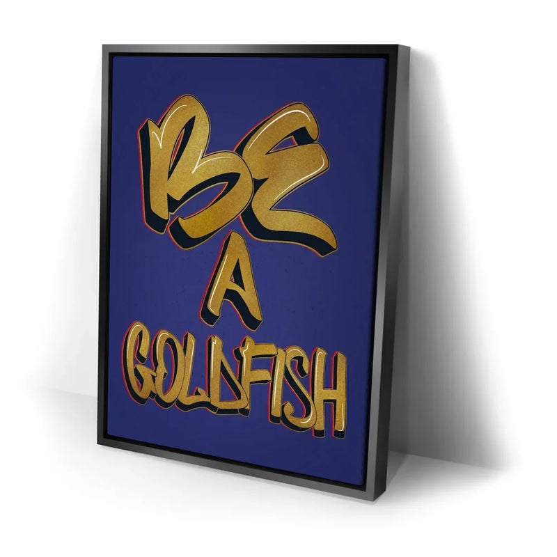 Be A Goldfish - Calligraphy