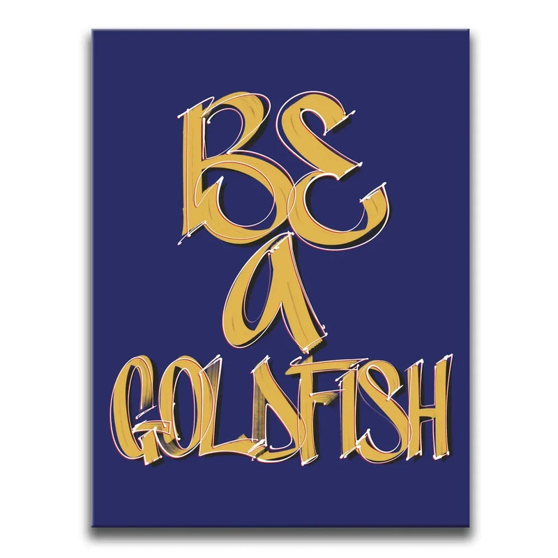Be A Goldfish - Calligraphy I