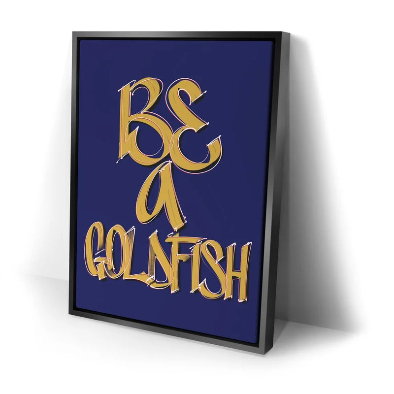Be A Goldfish - Calligraphy I