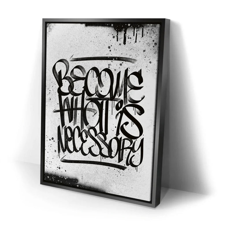 Become What Is Necessary - Calligraphy B&W