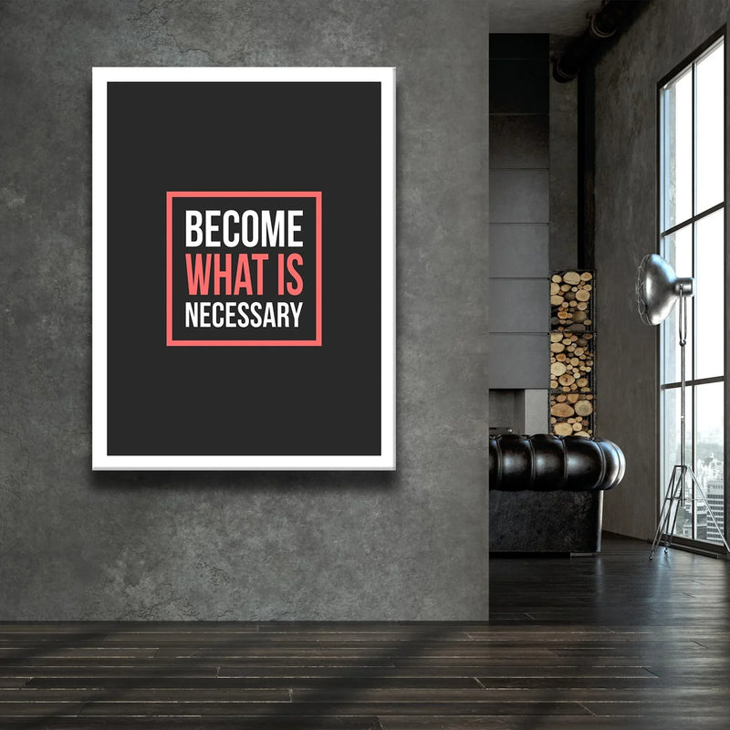 Become What Is Necessary III