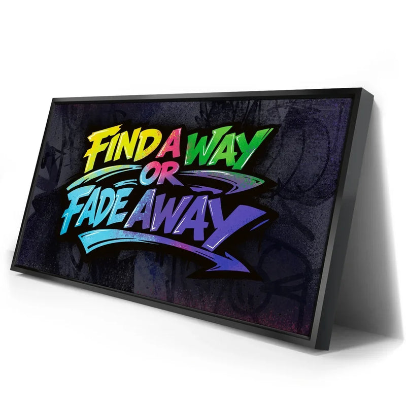 Find A Way Or Fade Away - Graffiti