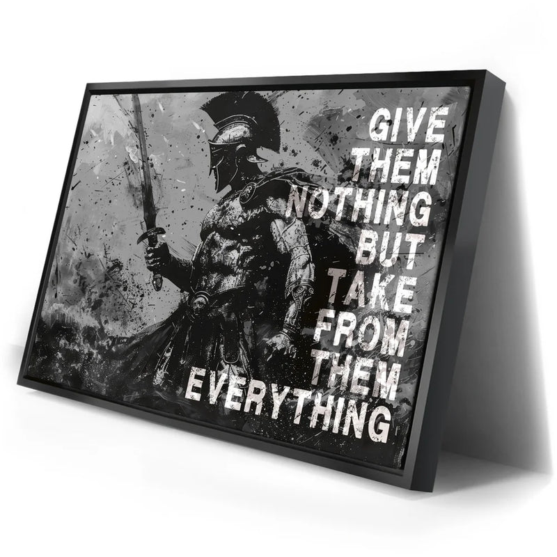 Give Nothing Take Everything - Black & White