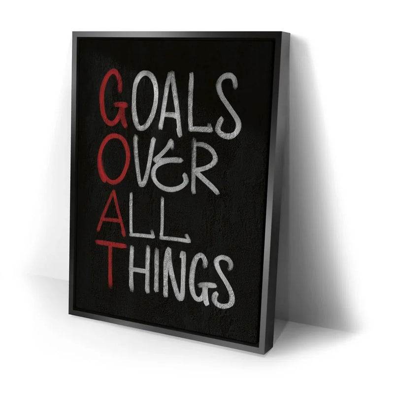 Goals Over All Things