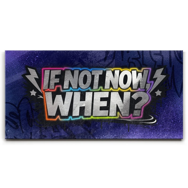 If Not Now When - Graffiti