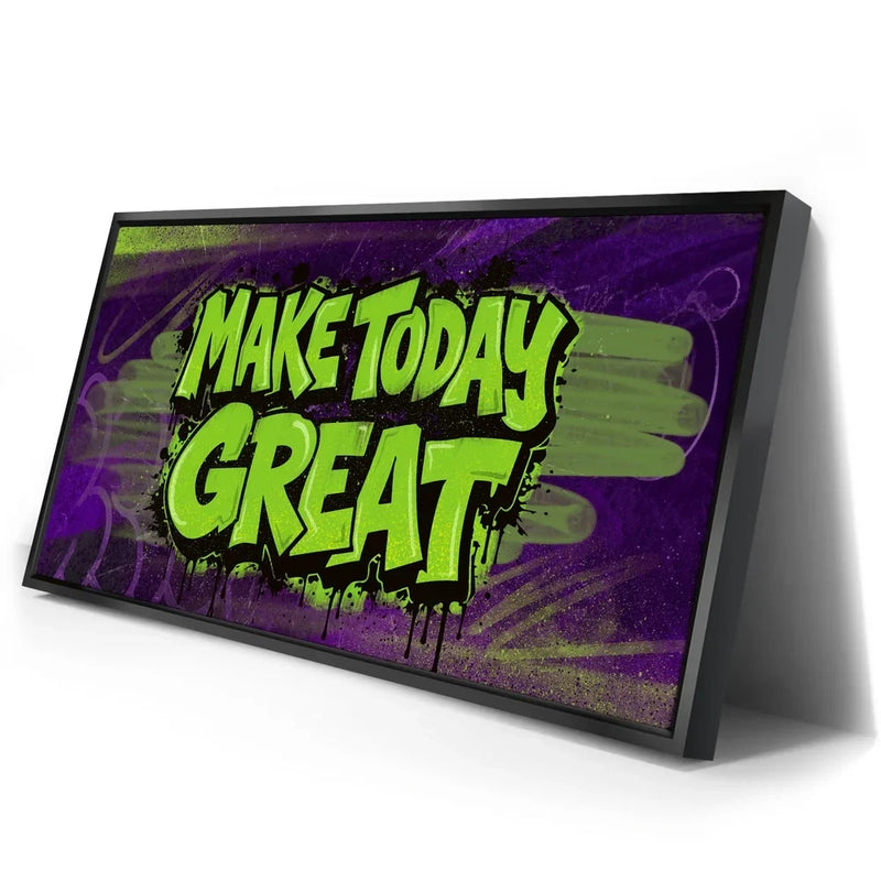 Make Today Great - Graffiti