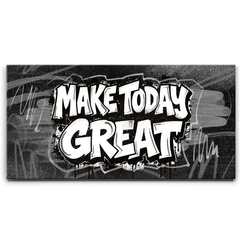 Make Today Great, B&W - Graffiti