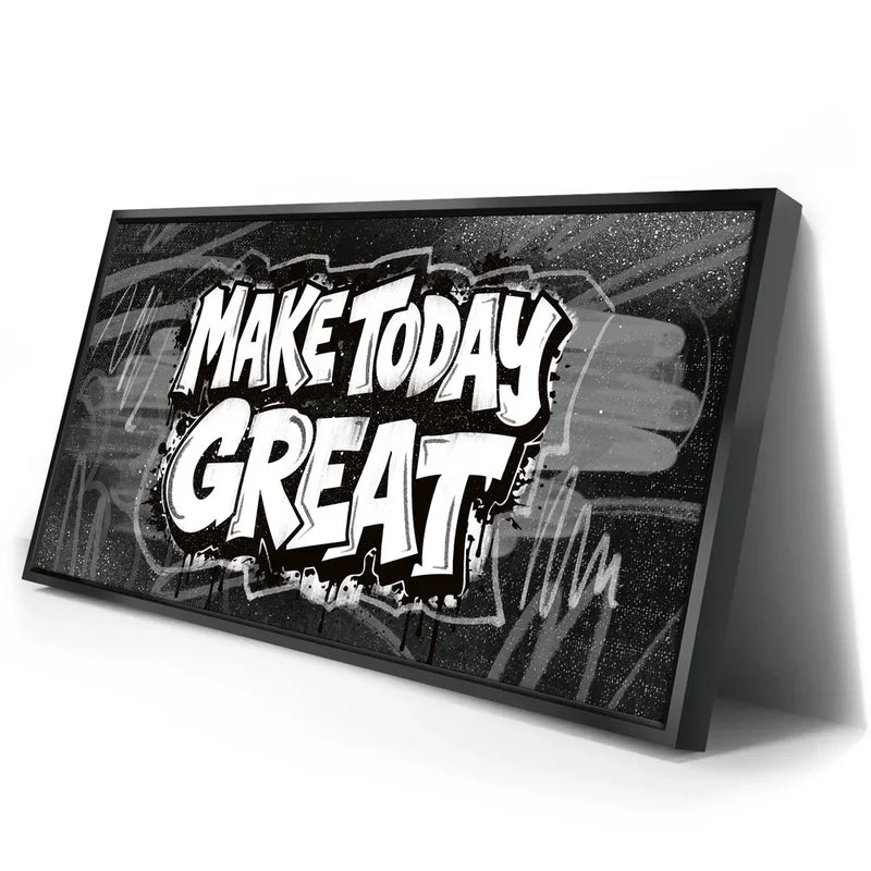 Make Today Great, B&W - Graffiti