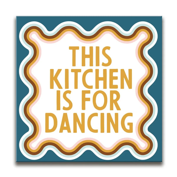 This Kitchen Is For Dancing
