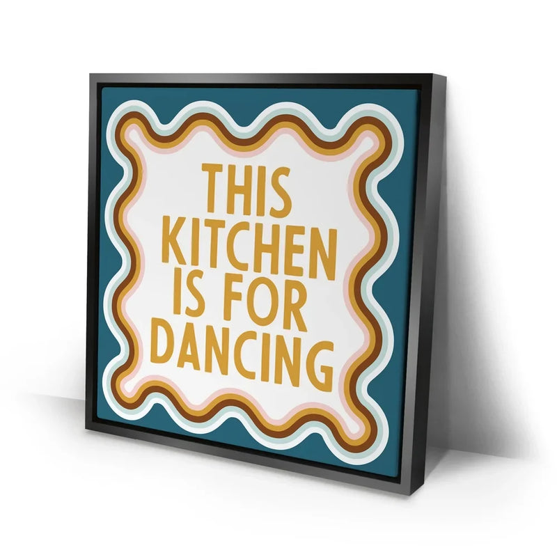 This Kitchen Is For Dancing